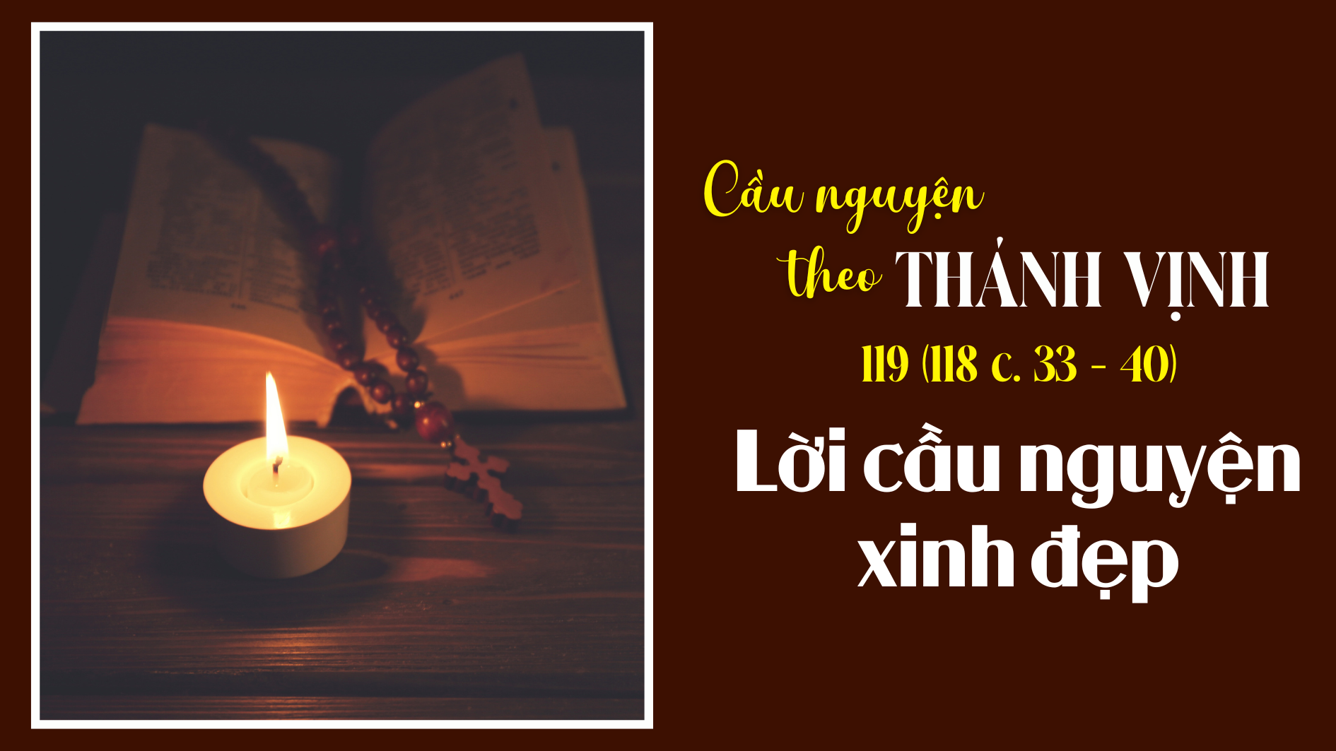 Cầu nguyện theo Thánh vịnh 119 - 5 (118 c. 33 - 40)